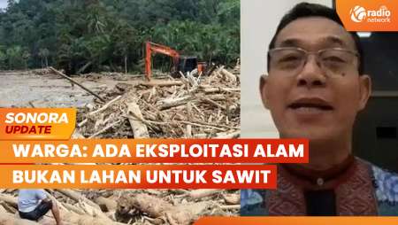 Dugaan Kerusakan Hutan di Balik Banjir Sumatera, Bupati Tapsel: Diinvestigasi Pusat | SONORA UPDATE
