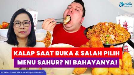 Bahaya Makan Terlalu Banyak Saat Buka & Daftar Menu Sahur yang Perlu Dihindari