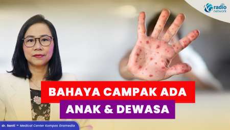 Campak pada Anak & Dewasa: Bahaya, Gejala, dan Cara Penularan