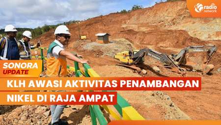 Kementerian Lingkungan Hidup Awasi Aktivitas Penambangan Nikel di Raja Ampat | SONORA UPDATE