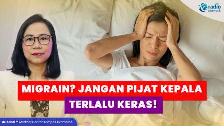 Migrain Suka Kambuh? Kenali Penyebab dan Cara Mengatasinya
