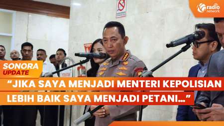 Tolak Usulan Polri di Bawah Kementerian, Kapolri: Lebih Baik Saya Menjadi Petani | SONORA UPDATE