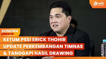 Ketum PSSI Erick Thohir Tanggapi Hasil Drawing Ronde 4 & Update Timnas | SONORA UPDATE