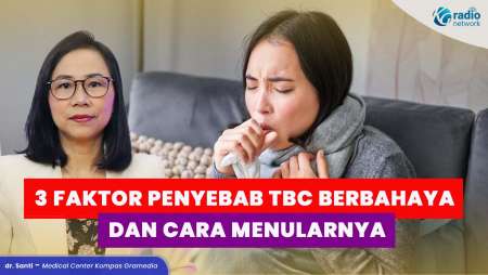 3 Faktor Penyebab TBC Menjadi Masalah Besar serta Cara Penularannya
