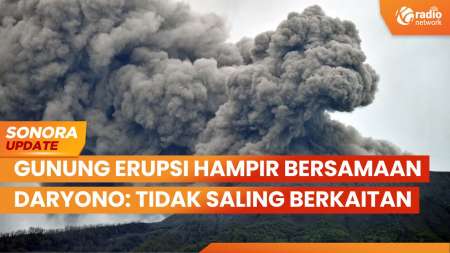 Gunung Erupsi Hampir Bersamaan, Daryono: Tidak Saling Berkaitan | SONORA UPDATE