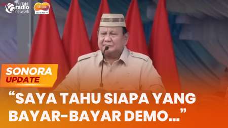 Prabowo: Hati-Hati! Saya Tahu Siapa yang Bayar-Bayar Demo | SONORA UPDATE