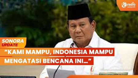 Bencana Sumatera, Presiden Tetapkan Indonesia Masih Mampu Atasi Bencana | SONORA UPDATE