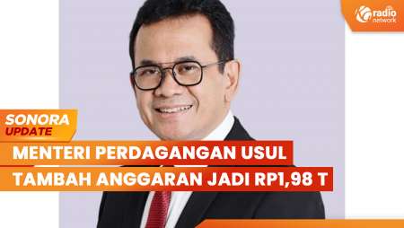 Menteri Perdagangan Raker dengan Komisi VI DPR RI, Usul Tambah Anggaran | SONORA UPDATE