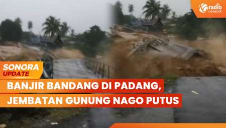Banjir Bandang di Padang, Jembatan Gunung Nago Putus | SONORA UPDATE