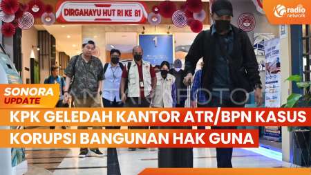 KPK Geledah Kantor Kementerian ATR/BPN Kasus Korupsi Bangunan Hak Guna | SONORA UPDATE