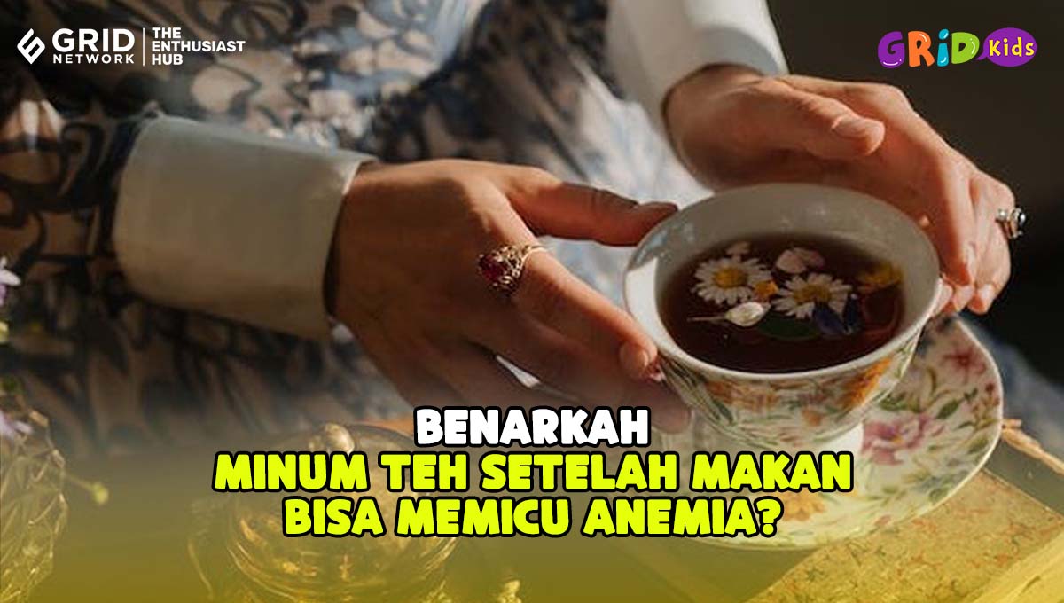 Video Benarkah Minum Teh Setelah Makan Bisa Memicu Anemia? Begini