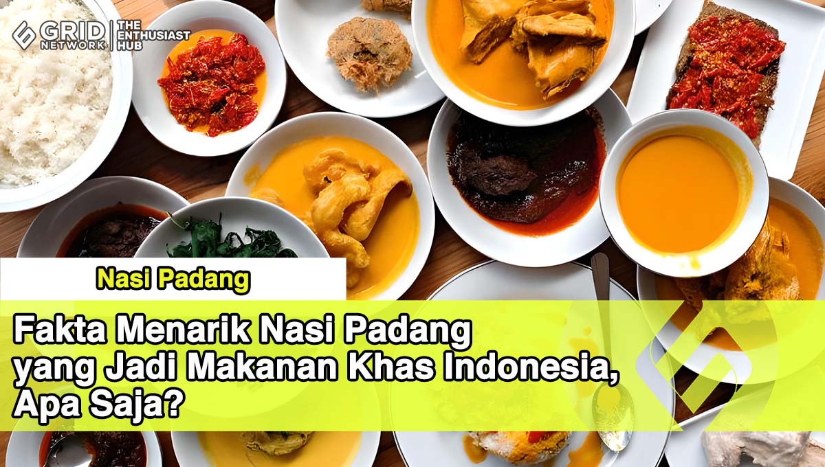 Fakta Menarik Nasi Padang yang Jadi Makanan Khas Indonesia, Apa Saja?