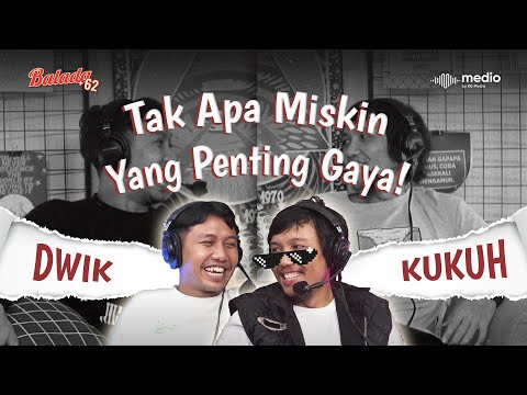 Kukuh dan Dwik: Kalo Mau Gaya Tuh Semampunya Aja, Jangan Sampe Tar Malu Sendiri