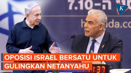 Situasi Negara Darurat, Oposisi Israel Bersatu demi Gulingkan Netanyahu