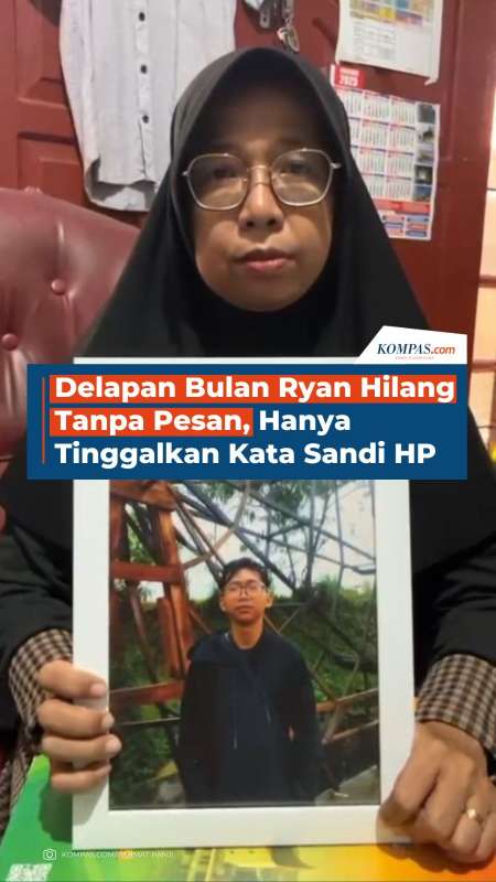 Delapan Bulan Ryan Hilang Tanpa Pesan, Hanya Tinggalkan Kata Sandi HP