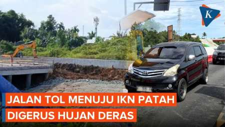 Jalan Tol Menuju IKN Patah Usai Hujan Deras, Akses Ditutup