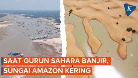 Banjir Sahara dan Kekeringan Amazon, Kenapa Bisa Begitu?