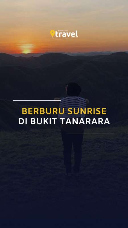 Berburu Sunrise di Bukit Tanarara