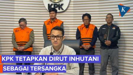 KPK Tetapkan Dirut Inhutani Tersangka Kasus Kelola Hutan