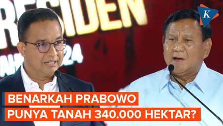 Anies Sebut Prabowo Punya Tanah 340.000 Hektar Saat Debat Capres, Ini Faktanya