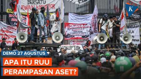 Jadi Tuntutan Demo 27 Agustus, Apa Itu RUU Perampasan Aset?