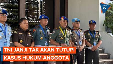 TNI Janji Tak Akan Tutupi Kasus Anggotanya di Persidangan