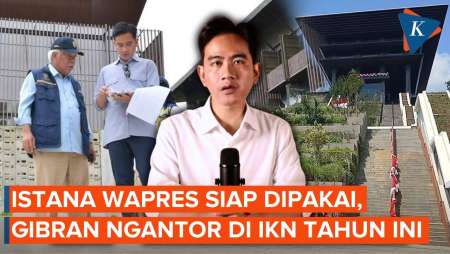 Istana Wapres Tinggal Isi Furnitur, Gibran Bakal Ngantor di IKN Tahun Ini
