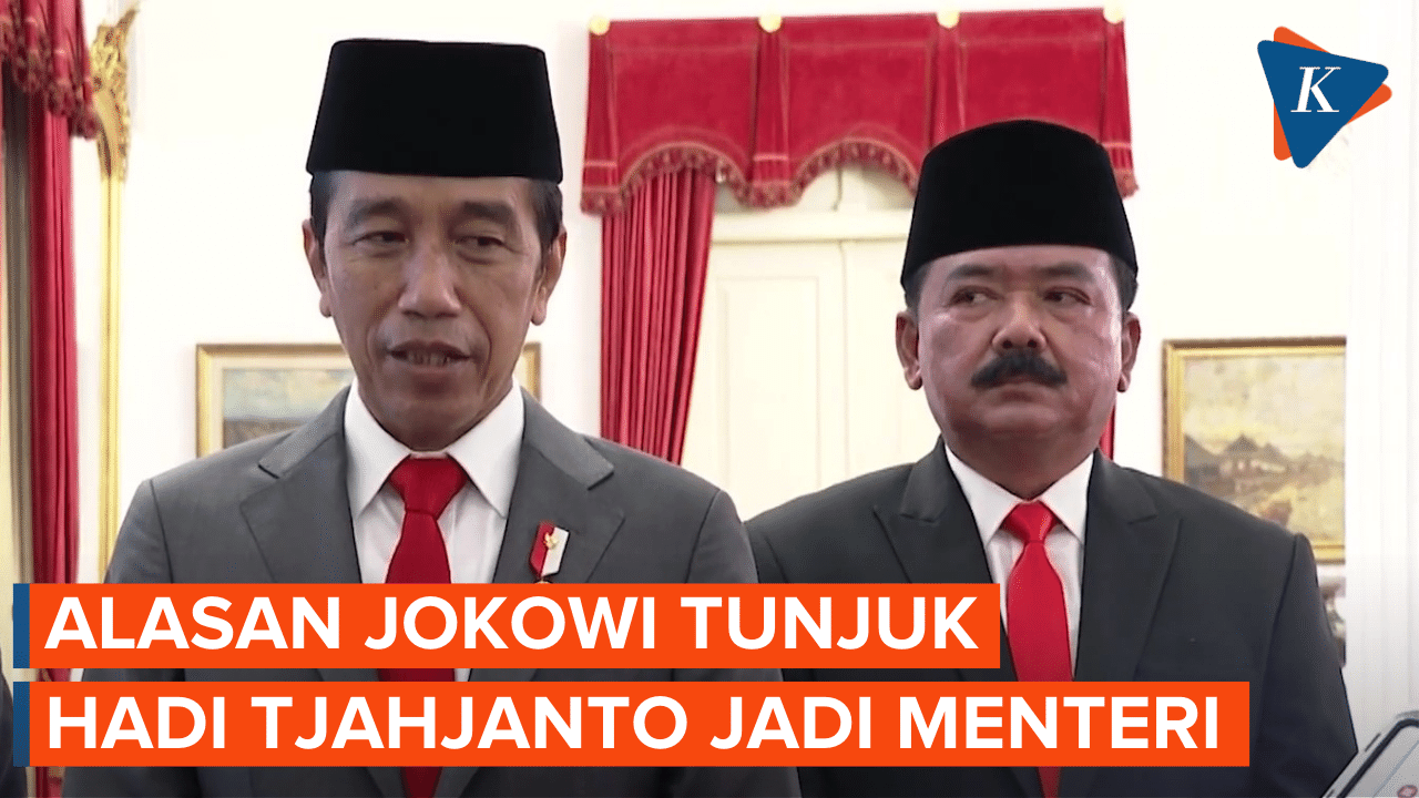 Alasan Jokowi Tunjuk Eks Panglima TNI Hadi Tjahjanyo jadi Menteri ATR/BPN