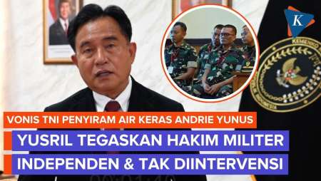 Vonis 4 TNI Penyiram Air Keras Andrie Yunus, Yusril: Hakim Independen, Pemerintah Tak Mencampuri
