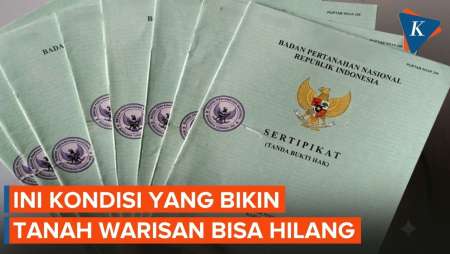 Perlu Diketahui! Tanah Warisan Bisa Hilang jika Ada Kondisi Ini