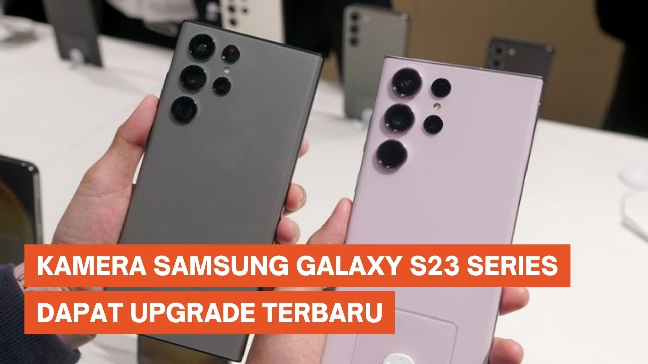 Samsung Upgrade Kemampuan Kamera Galaxy S23 Series