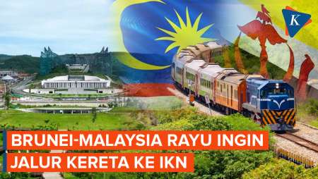 Malaysia-Brunei Rayu IKN Bangun Kereta Trans-Borneo, Apa Kata Pemerintah?