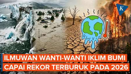 Iklim Bumi Pecahkan Rekor Terburuk Pada 2026, Ilmuwan Keluarkan Peringatan!