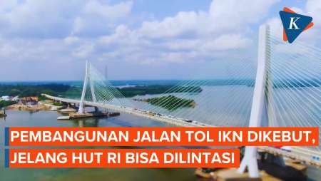 Pembangunan Jalan Tol IKN Dikebut, Jelang HUT RI Bisa Dilintasi