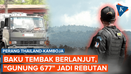 Pertempuran Masih Berkobar, Thailand-Kamboja Berebut "Gunung 677"