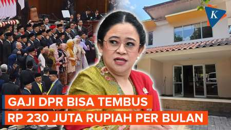 Tanpa Tunjangan Rumah Saja, Gaji Anggota DPR Bisa Tembus Rp 230 Juta per Bulan