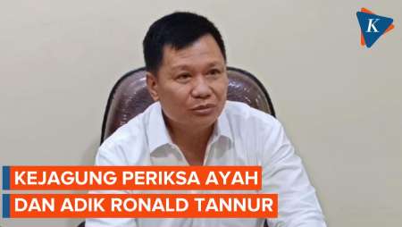 Ayah dan Adik Ronald Tannur Diperiksa Kejagung