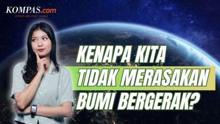 Kenapa Manusia Tidak Merasakan Bumi Bergerak?