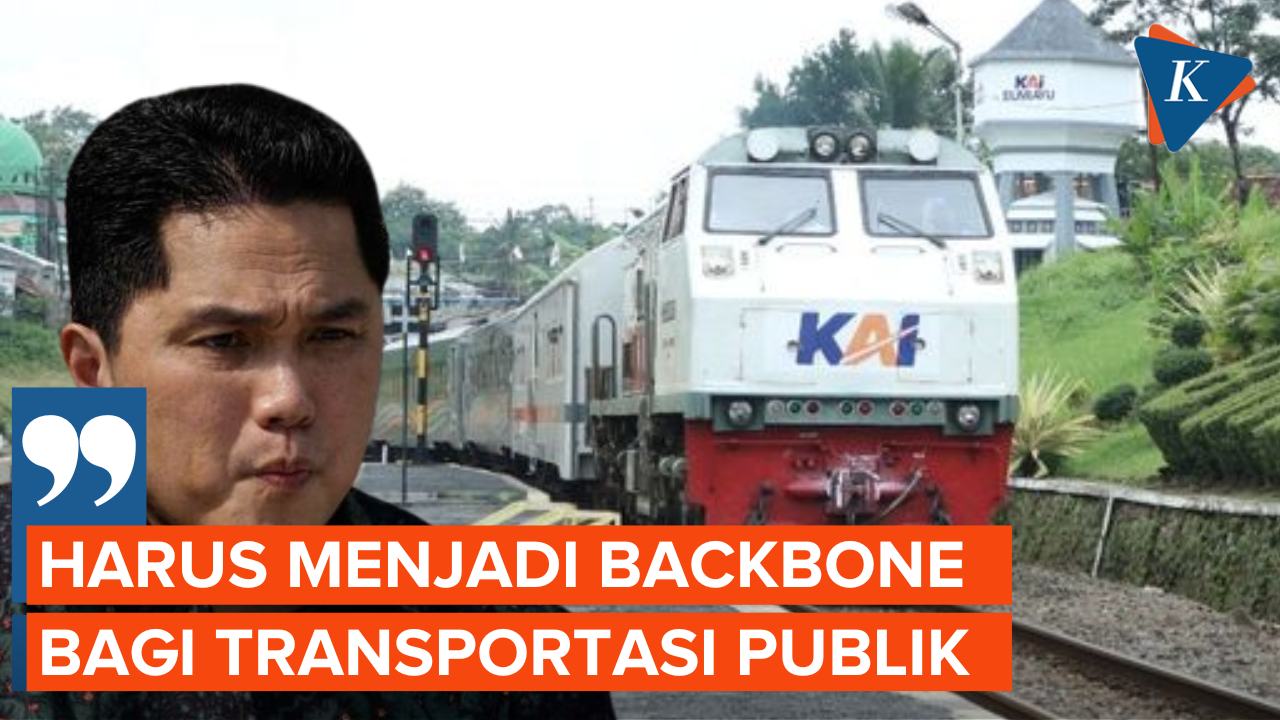 Ambisi Erick Thohir Jadikan Kereta Api Tulang Punggung Transportasi