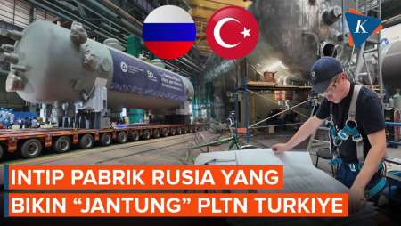 Penampakan Pabrik Rusia Garap "Jantung" Megaproyek Nuklir Turkiye
