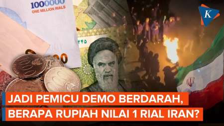 Demo Berdarah Di Iran Gegara Mata Uang Anjlok, Berapa Rupiah Nilai 1 Rial?