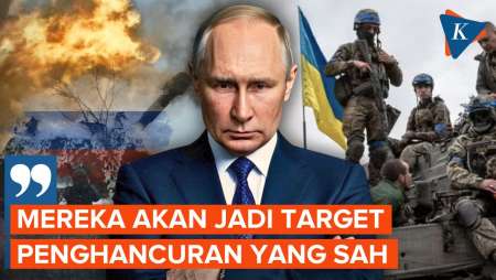 Putin Ancam Eropa! Pasukan Asing di Ukraina Target Serangan Sah bagi Rusia