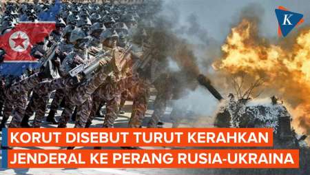 Tak Hanya Prajurit, Korut Disebut Juga Kerahkan Jenderal untuk Bantu Rusia