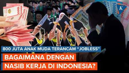 800 Juta Anak Muda di Dunia Terancam "Jobless", Bagaimana dengan Indonesia?