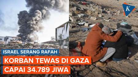 Israel Serang Rafah, Korban Tewas di Gaza Meningkat Capai 34.789 Orang