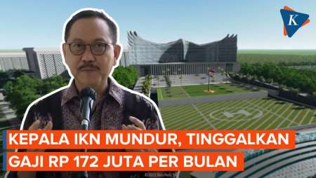 Bos IKN Mundur, Tinggalkan Gaji dan Tunjangan Rp 172 Juta Per Bulan