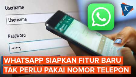 WhatsApp Siapkan Fitur Baru, Tak Perlu Pakai Nomor Telepon