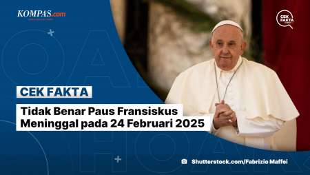 Tidak Benar Paus Fransiskus Meninggal pada 24 Februari 2025