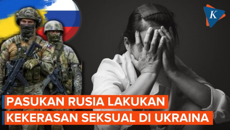 Pasukan Rusia Dilaporkan Lakukan Banyak Kekerasan Seksual di Ukraina
