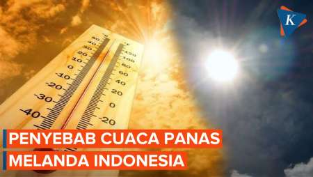 Cuaca Panas Melanda Indonesia, Apa Penyebabnya?